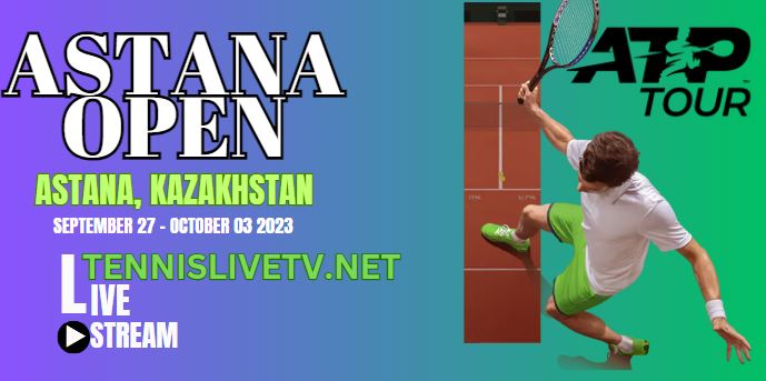 how-to-watch-astana-open-tennis-live-streaming