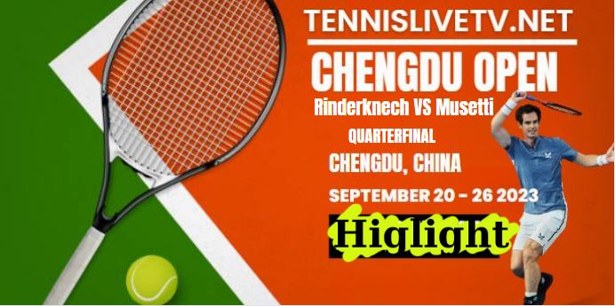 Rinderknech VS Musetti Chengdu Open Quarterfinal Highlights